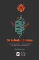 Symbolic Home: Exploring ancient feng shui roots for contemporary practice B08928JDC5 Book Cover