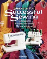 Secrets for Successful Sewing: Techniques for Mastering Your Sewing Machine and Serger 0875967760 Book Cover