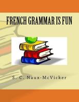 French Grammar is Fun 1979536708 Book Cover