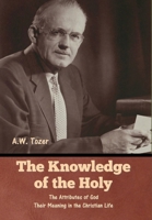 The Knowledge of the Holy: The Attributes of God. Their Meaning in the Christian Life B0DZK4BDM4 Book Cover