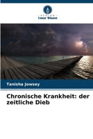 Chronische Krankheit: der zeitliche Dieb (German Edition) 6208694175 Book Cover