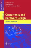 Concurrency and Hardware Design: Advances in Petri Nets (Lecture Notes in Computer Science) 3540001999 Book Cover