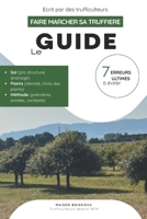 Guide : Faire marcher sa truffière - 7 erreurs ultimes à éviter: Analyse agronomique et recommandations techniques pour un projet durable (French Edition) B0GSR6VCKZ Book Cover