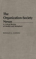 The Organization-Society Nexus: A Critical Review of Models and Metaphors (Contributions in Sociology) 0313255822 Book Cover