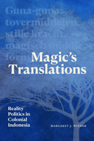 Magic's Translations: Reality Politics in Colonial Indonesia 1478031735 Book Cover