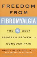 Freedom from Fibromyalgia : The 5-Week Program Proven to Conquer Pain 0812933753 Book Cover