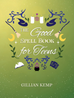 The Good Spell Book for Teens 1968185755 Book Cover