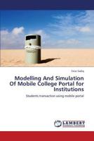 Modelling And Simulation Of Mobile College Portal for Institutions: Students transaction using mobile portal 3659245135 Book Cover