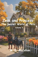 Zeus and Princess': Secret World of Pets: Volume 2 (Zeus and Princess’ Secret World of Pets Series) B0F1LL8323 Book Cover