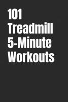 101 Treadmill 5-Minute Workouts: Quick, Effective Treadmill Workouts for Busy People B0GJS5NM7G Book Cover