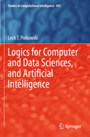 Logics for Computer and Data Sciences, and Artificial Intelligence (Studies in Computational Intelligence) 3030916820 Book Cover