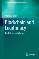 Blockchain and Legitimacy: The Rule of Law by Design (Law, Governance and Technology Series, 77) 303198711X Book Cover