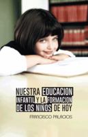 Nuestra Educacion Infantil y La Formacion de Los Ninos de Hoy 1463367694 Book Cover