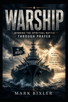WARSHIP: Winning the Spiritual Battle Through Prayer B0HBL48BGR Book Cover