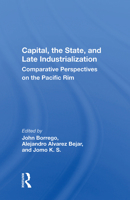 Capital, the State, and Late Industrialization: Comparative Perspectives on the Pacific Rim 0367160242 Book Cover