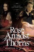 Rose Amidst Thorns (Light and Dark Saga) 1622950089 Book Cover