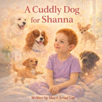 A Cuddly Dog for Shanna (Shanna's Hospital Adventures) B0GNZNB4HN Book Cover