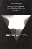 Narrative Art and Poetry in the Books of Samuel: Throne and City (Narrative Art and Poetry in the Books of Samuel) 9023225465 Book Cover