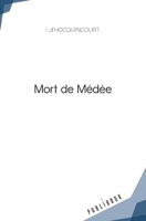Mort de Médée (French Edition) 2342356153 Book Cover