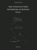 The Finnegans Wake Notebooks at Buffalo - VI.B.47 2503515657 Book Cover