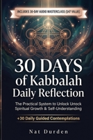 30 Days of Kabbalah Daily Reflection: The Practical System to Unlock Spiritual Growth & Self-Understanding B0GYPQYKJL Book Cover