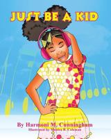 Just Be a Kid 0692868070 Book Cover
