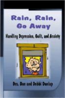 Rain, Rain, Go Away! (Handling Depression, Guilt, and Anxiety) 1411629647 Book Cover