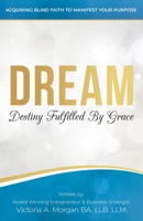 Dream: Destiny Fulfilled By Grace 1999043006 Book Cover