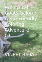 Whimsical Goats Galore: A Kid-Friendly Coloring Adventure - 03 B0CNZ7XQJM Book Cover