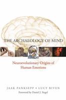 The Archaeology of Mind: Neuroevolutionary Origins of Human Emotions 0393705315 Book Cover