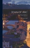 Joan of Arc: The Warrior Maid 1503090582 Book Cover