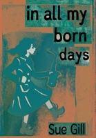 In all my born days 0956858376 Book Cover