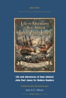 Life and Adventures of Rear-Admiral John Paul Jones: Annotated Color Edition with Premium Analytics (Naval Classics) 1608885712 Book Cover