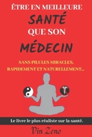 Être en meilleure santé que son médecin: Sans pilules miracles, rapidement et naturellement | Livre naturopathie et développement personnel B08N3MYPHG Book Cover