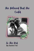 She Believed that She Could So She Did: Journal 1678126969 Book Cover