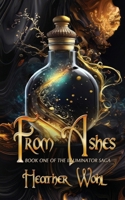 From Ashes: Book One of the Iluminator Saga 1962854019 Book Cover