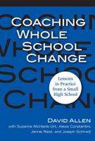 Coaching Whole School Change: Lessons in Practice from a Small High School 0807749028 Book Cover