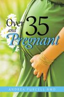 Over 35 and Pregnant 1504365151 Book Cover