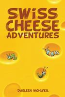 Swiss Cheese Adventures 1629521337 Book Cover