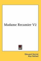 Madame Récamier, Volume 2 1018313508 Book Cover