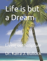 Life is but a Dream: Living out Scripture B0FQ3FXLZ5 Book Cover