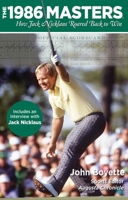 The 1986 Masters: How Jack Nicklaus Roared Back to Win 0762787813 Book Cover