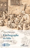 L'orthographe en folie: La valse des mots (Socio-Économie de la Chaîne Du Livre) 2140254198 Book Cover