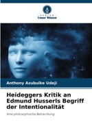 Heideggers Kritik an Edmund Husserls Begriff der Intentionalität 6205749882 Book Cover