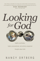 Looking for God: Slightly Unorthodox, Highly Unconventional, and Entirely Unexpected Thoughts about Faith 1496405633 Book Cover