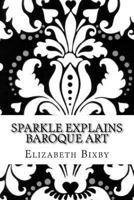 Sparkle Explains Baroque Art 1492852546 Book Cover