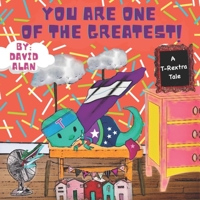 You Are One of The Greatest!: A T-Rextra Tale 1737022052 Book Cover