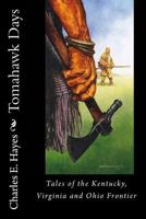 Tomahawk Days: Tales of the Kentucky, Virginia and Ohio Frontier 1547204109 Book Cover