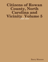 Citizens of Rowan County, North Carolina and Vicinity Volume 5: 1829-1830 167801544X Book Cover