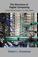 The Structure of Digital Computing: From Mainframes to Big Data 1936298007 Book Cover